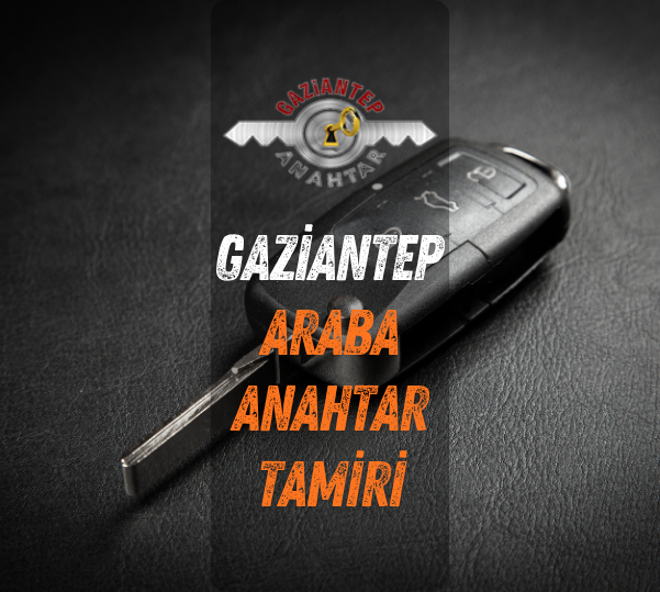 gaziantep araba anahtar tamiri