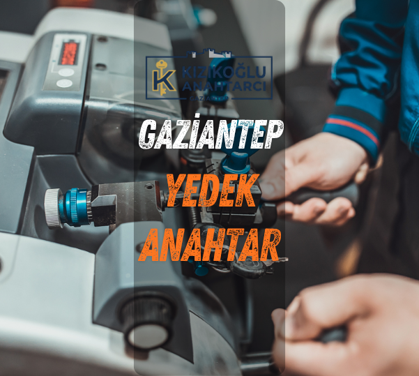 gaziantep kızıkoğlu yedek anahtar
